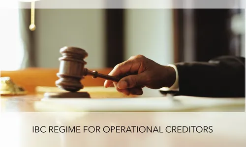 STATUS CORRECTION NECESSARY FOR OPERATIONAL CREDITORS IN THE IBC REGIME: A CRITICAL ANALYSIS